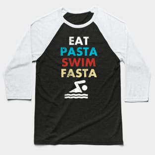 'Eat Pasta Swim Fasta' Sweet Swimming Gift Baseball T-Shirt